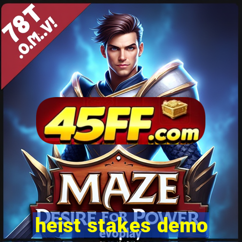 heist stakes demo